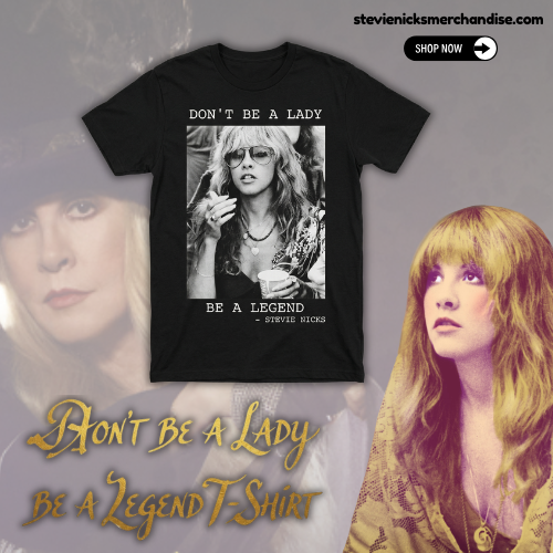 Don't Be A Lady Be A Legend PA3103 Stevie Nicks T-Shirts